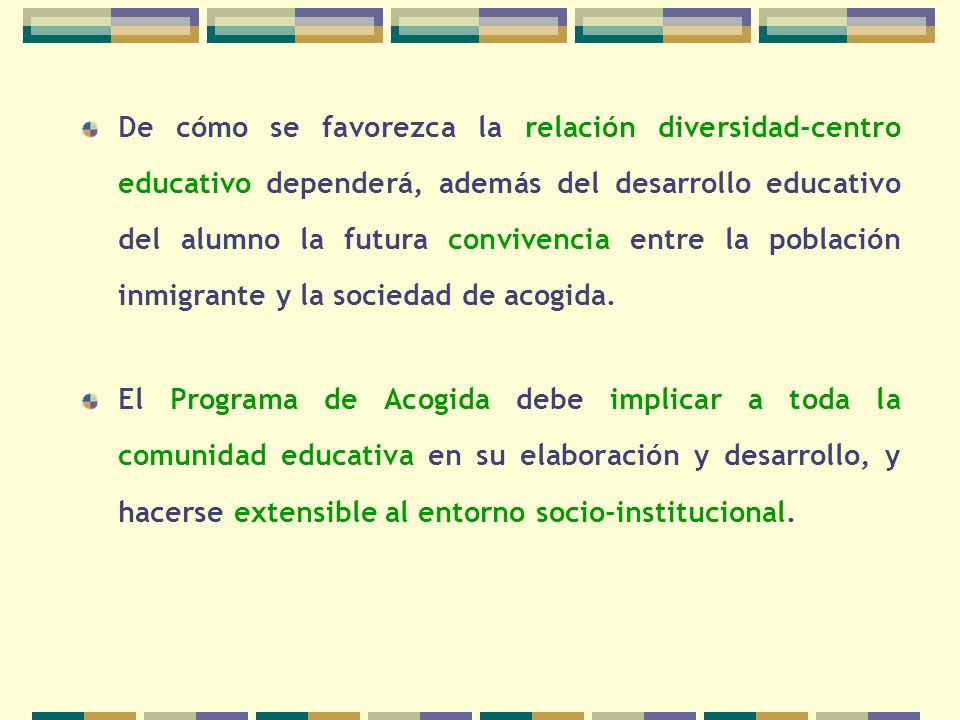 De cómo se favorezca la relación diversidad-centro educativo dependerá, además del desarrollo educativo del alumno la futura convivencia entre la población inmigrante y la sociedad de acogida.