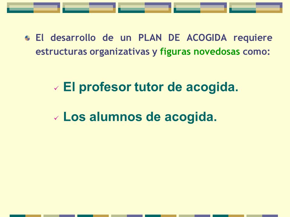 El desarrollo de un PLAN DE ACOGIDA requiere estructuras organizativas y figuras novedosas como: