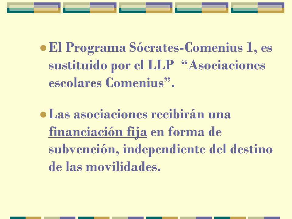 El Programa Sócrates-Comenius 1, es sustituido por el LLP Asociaciones escolares Comenius .
