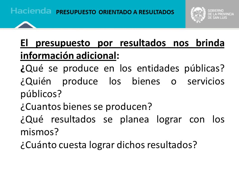 El presupuesto por resultados nos brinda información adicional: