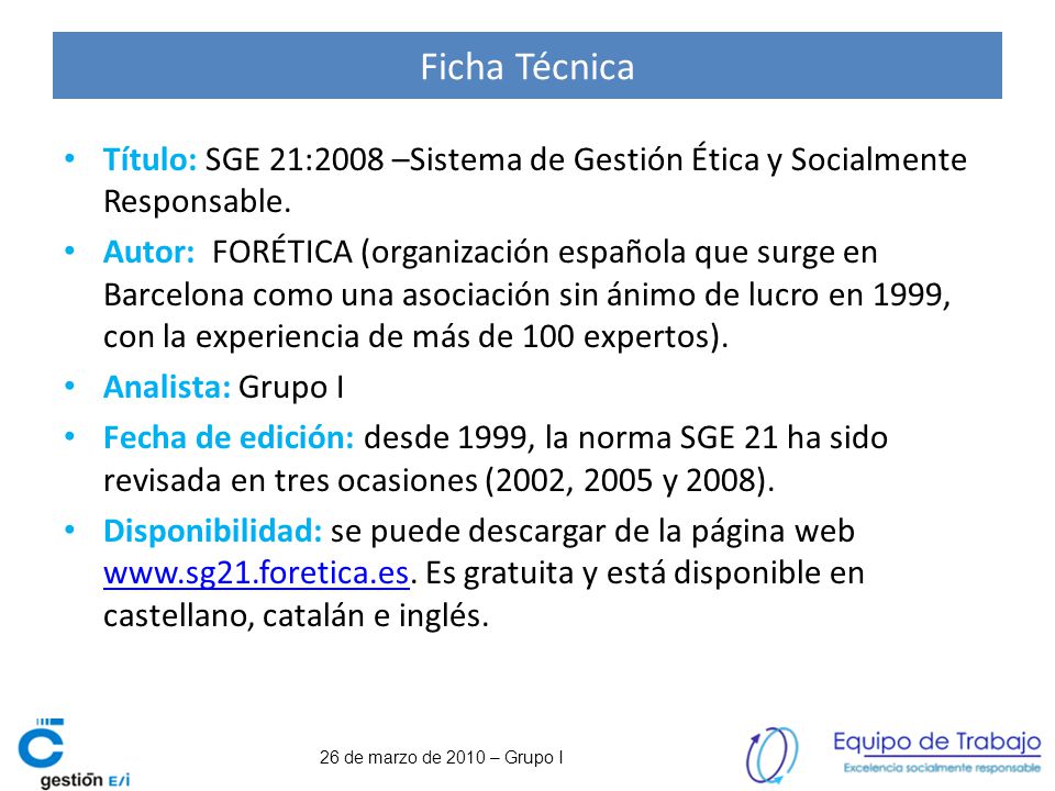 Ficha Técnica Título: SGE 21:2008 –Sistema de Gestión Ética y Socialmente Responsable.