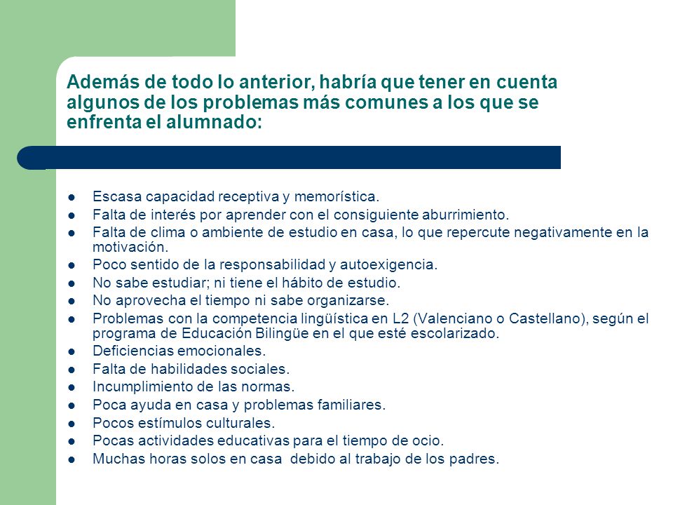 Además de todo lo anterior, habría que tener en cuenta algunos de los problemas más comunes a los que se enfrenta el alumnado: