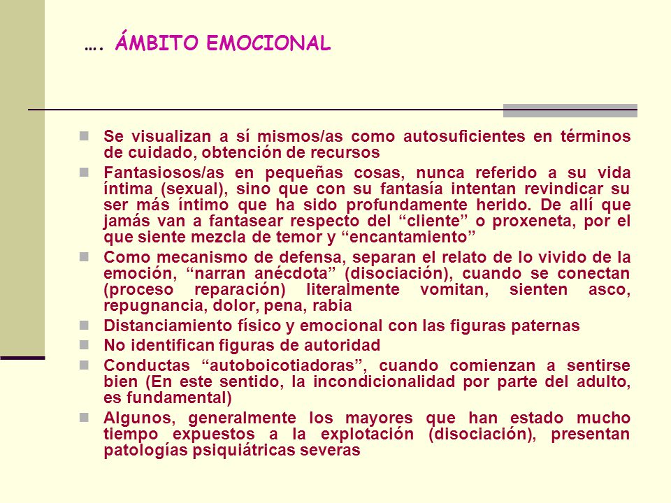 …. ÁMBITO EMOCIONAL Se visualizan a sí mismos/as como autosuficientes en términos de cuidado, obtención de recursos.