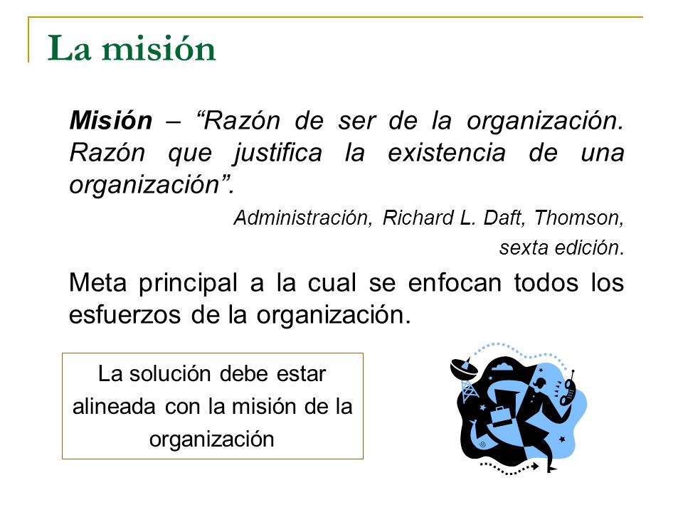 La solución debe estar alineada con la misión de la organización