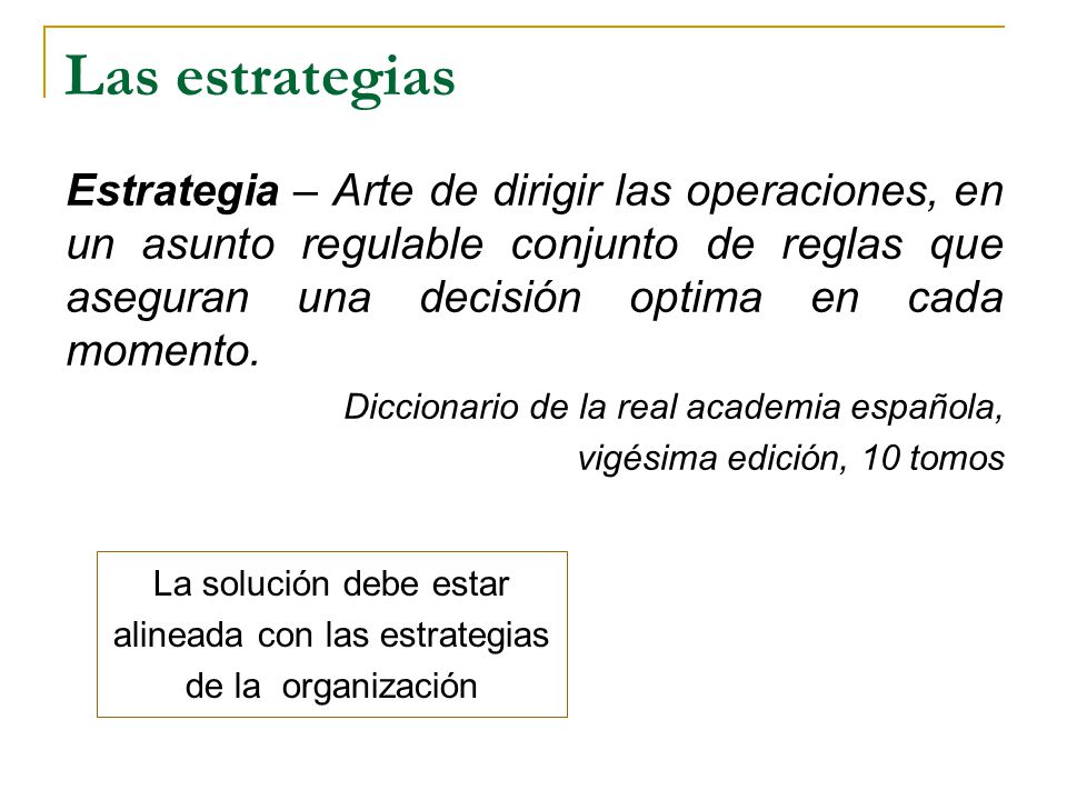 La solución debe estar alineada con las estrategias de la organización