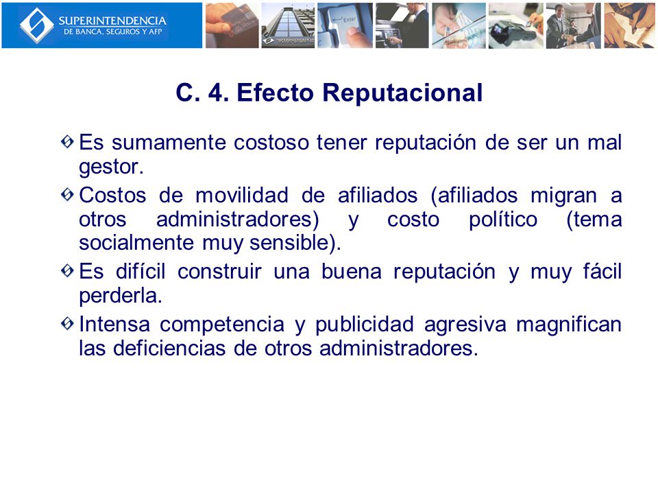C. 4. Efecto Reputacional Es sumamente costoso tener reputación de ser un mal gestor.