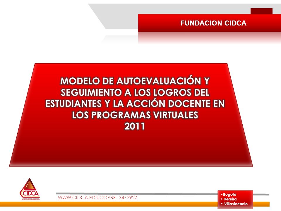 FUNDACION CIDCA MODELO DE AUTOEVALUACIÓN Y SEGUIMIENTO A LOS LOGROS DEL ESTUDIANTES Y LA ACCIÓN DOCENTE EN LOS PROGRAMAS VIRTUALES.