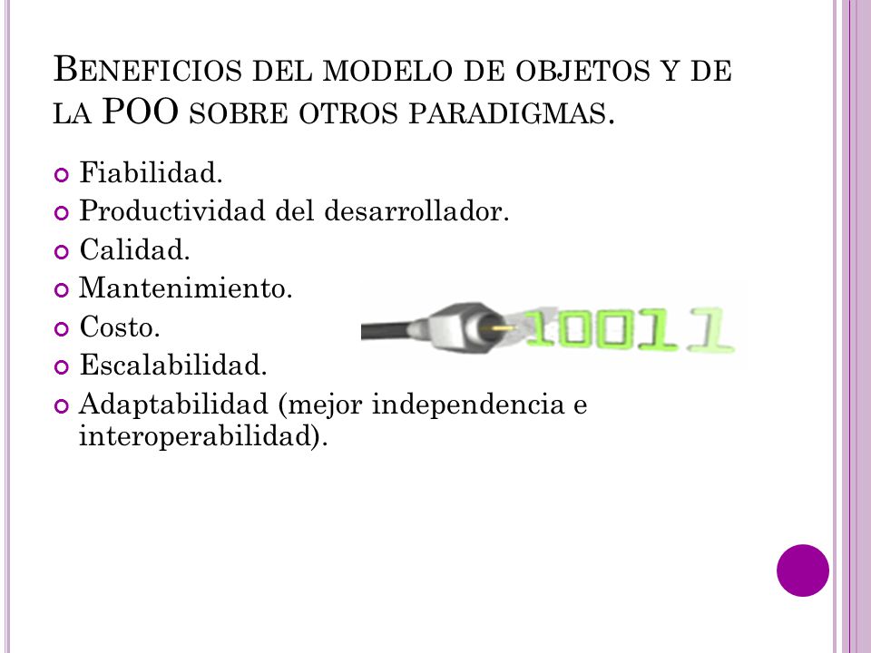 Beneficios del modelo de objetos y de la POO sobre otros paradigmas.
