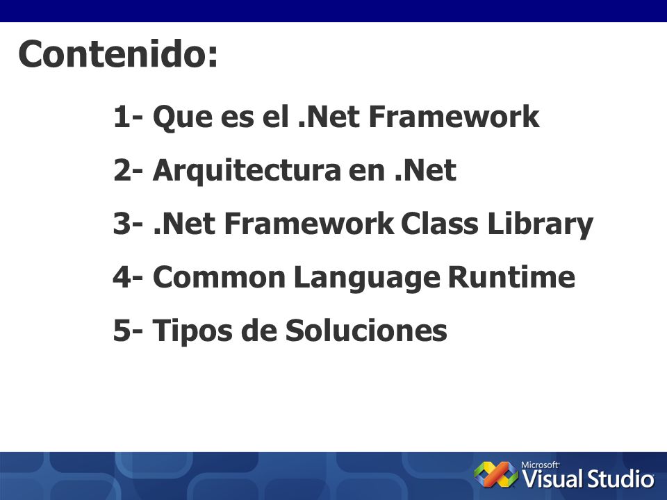 Contenido: 1- Que es el .Net Framework 2- Arquitectura en .Net