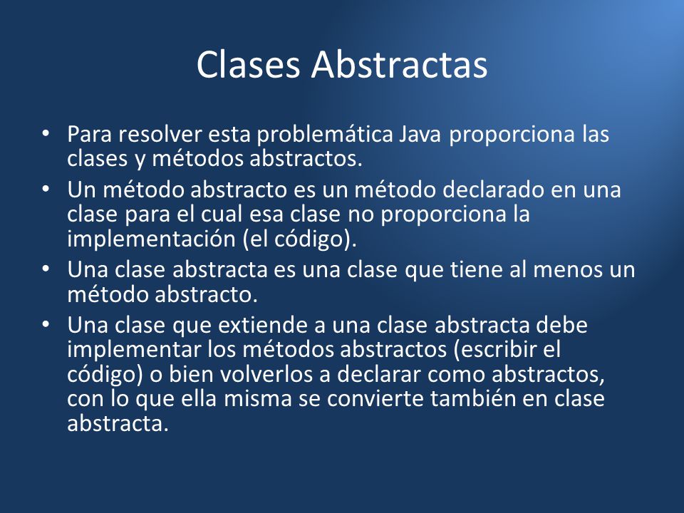 Clases Abstractas Para resolver esta problemática Java proporciona las clases y métodos abstractos.