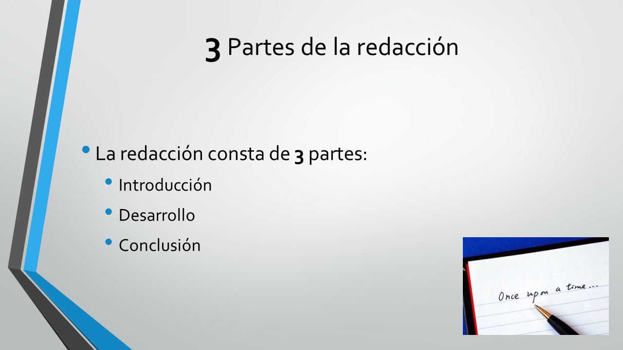 3 Partes de la redacción La redacción consta de 3 partes: Introducción