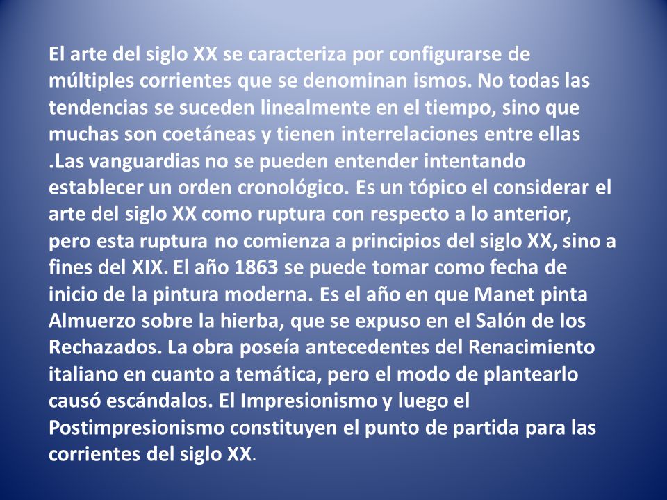 El arte del siglo XX se caracteriza por configurarse de múltiples corrientes que se denominan ismos.