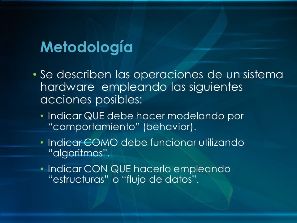 Metodología Se describen las operaciones de un sistema hardware empleando las siguientes acciones posibles:
