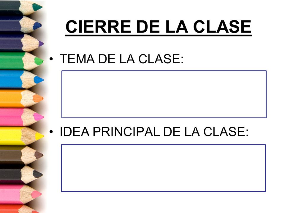 CIERRE DE LA CLASE TEMA DE LA CLASE: IDEA PRINCIPAL DE LA CLASE: