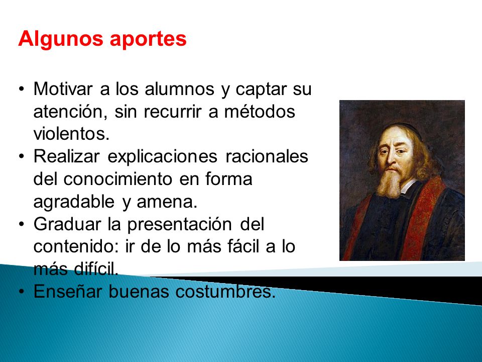 Algunos aportes Motivar a los alumnos y captar su atención, sin recurrir a métodos violentos.