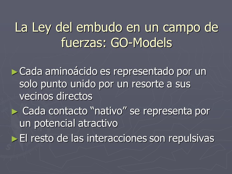 La Ley del embudo en un campo de fuerzas: GO-Models