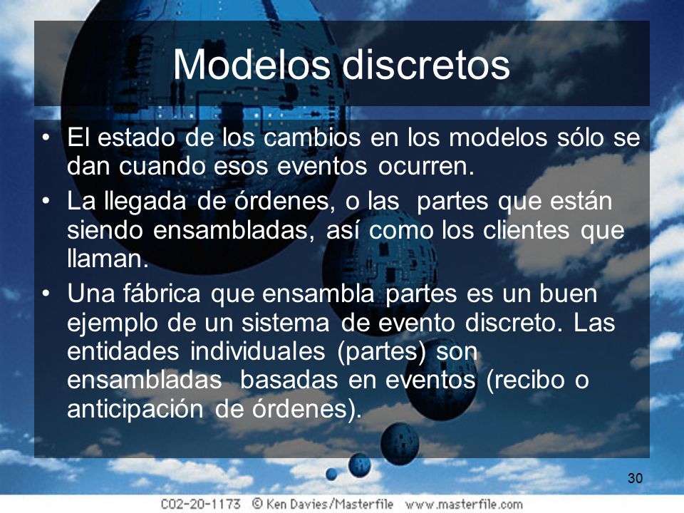 Modelos discretos El estado de los cambios en los modelos sólo se dan cuando esos eventos ocurren.