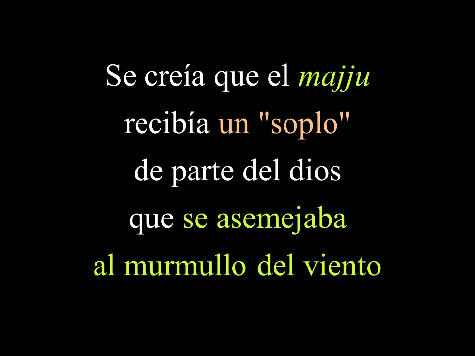 Se creía que el majju recibía un soplo de parte del dios
