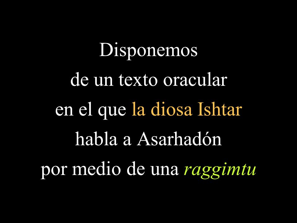 en el que la diosa Ishtar habla a Asarhadón por medio de una raggimtu