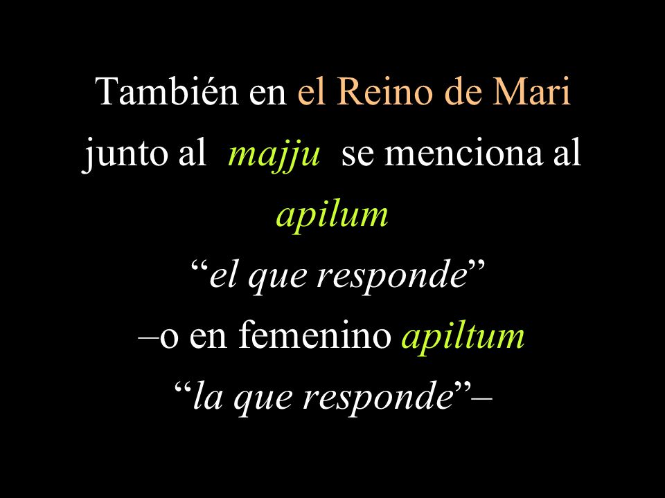 También en el Reino de Mari junto al majju se menciona al apilum