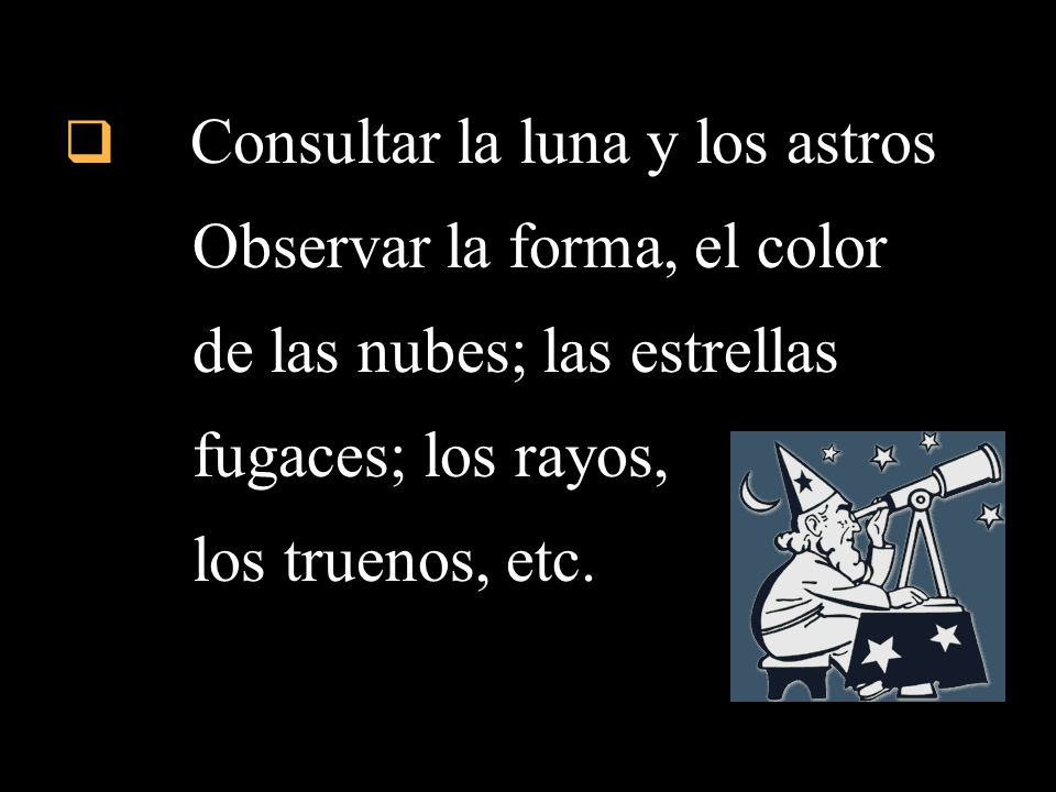 Observar la forma, el color de las nubes; las estrellas