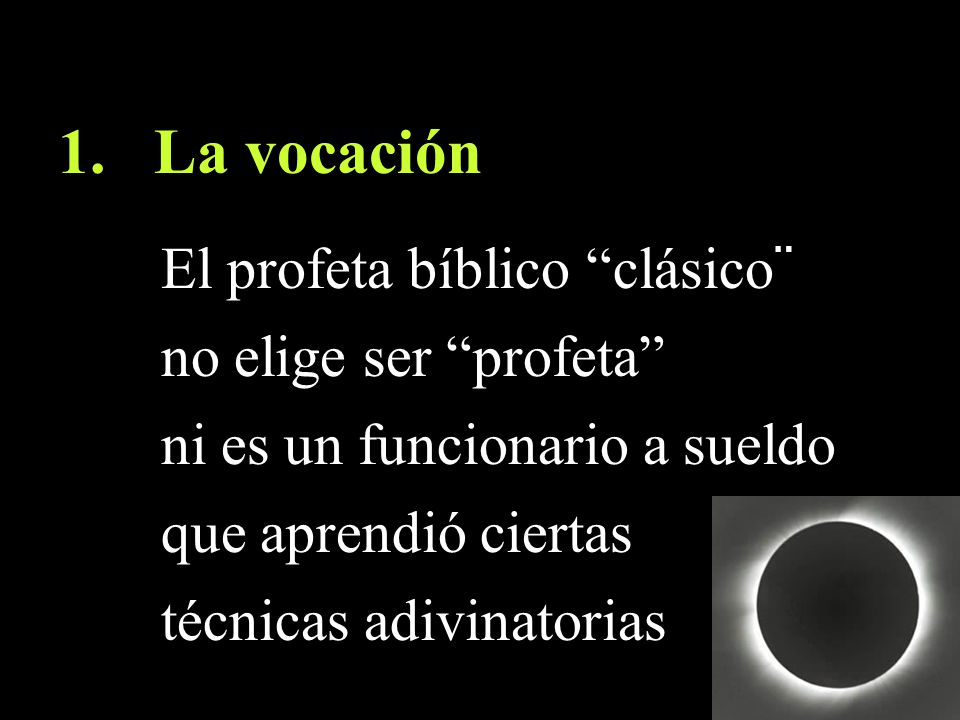 La vocación El profeta bíblico clásico¨ no elige ser profeta