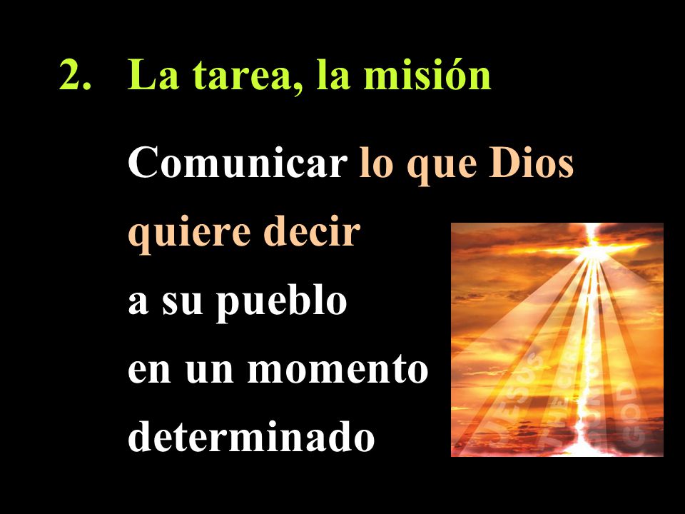 La tarea, la misión Comunicar lo que Dios quiere decir a su pueblo