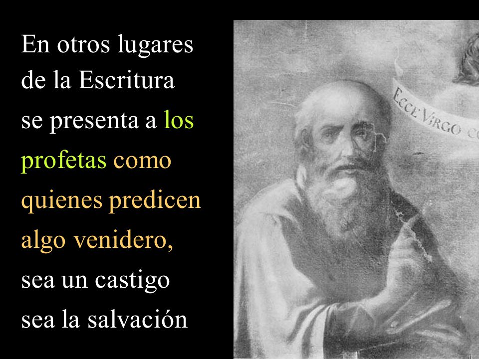 En otros lugares de la Escritura se presenta a los profetas como