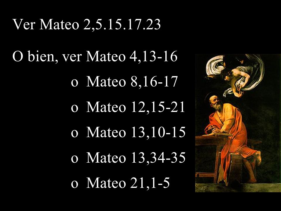 Ver Mateo 2, O bien, ver Mateo 4,13-16 o Mateo 8,16-17