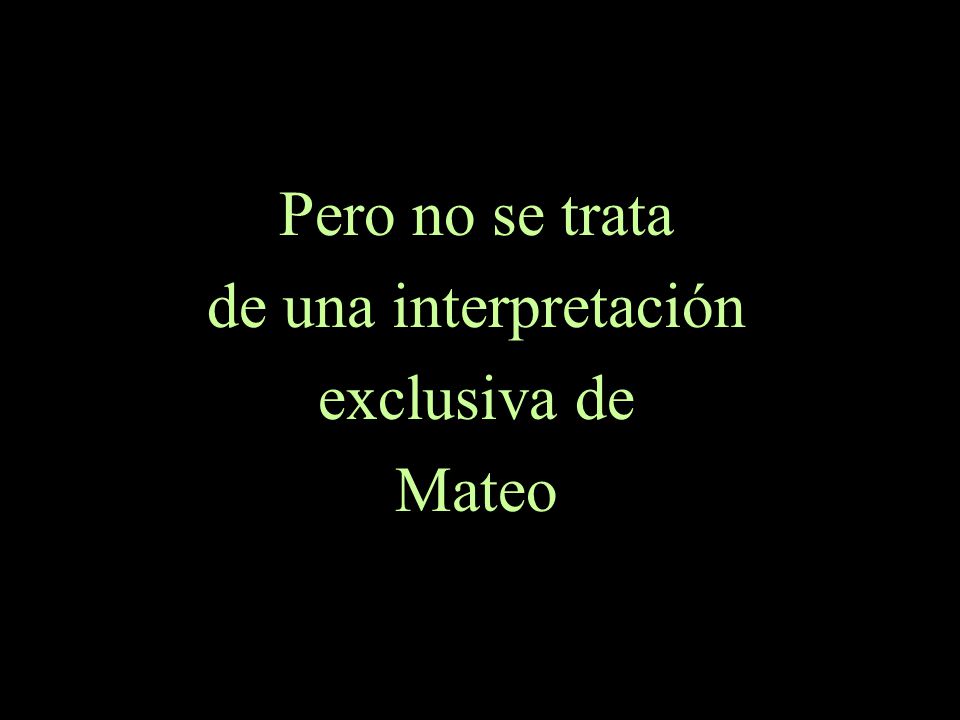 Pero no se trata de una interpretación exclusiva de Mateo