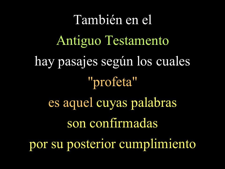hay pasajes según los cuales profeta es aquel cuyas palabras