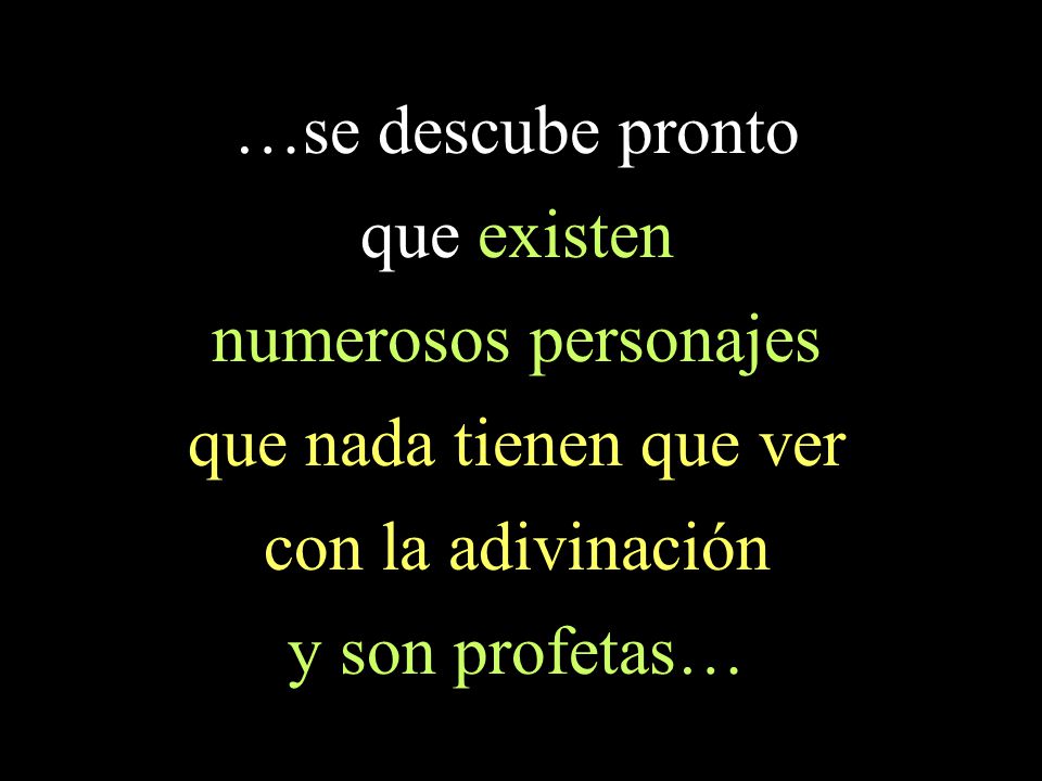 …se descube pronto que existen. numerosos personajes. que nada tienen que ver. con la adivinación.