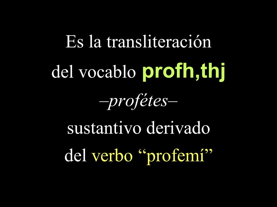 Es la transliteración del vocablo profh,thj –profétes– sustantivo derivado del verbo profemí