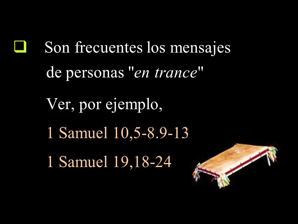 Son frecuentes los mensajes de personas en trance Ver, por ejemplo,