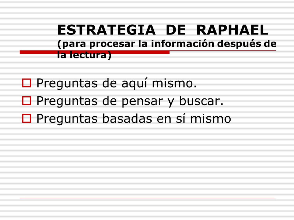 ESTRATEGIA DE RAPHAEL (para procesar la información después de la lectura)