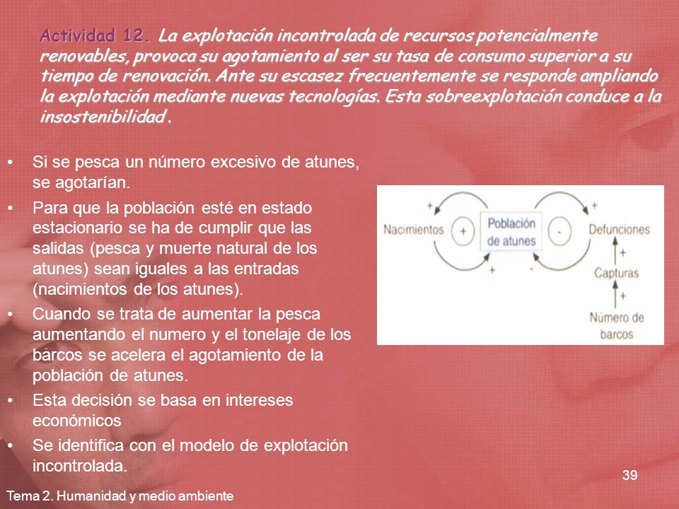Si se pesca un número excesivo de atunes, se agotarían.