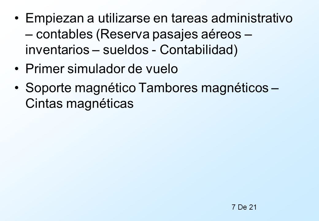 Empiezan a utilizarse en tareas administrativo – contables (Reserva pasajes aéreos – inventarios – sueldos - Contabilidad)