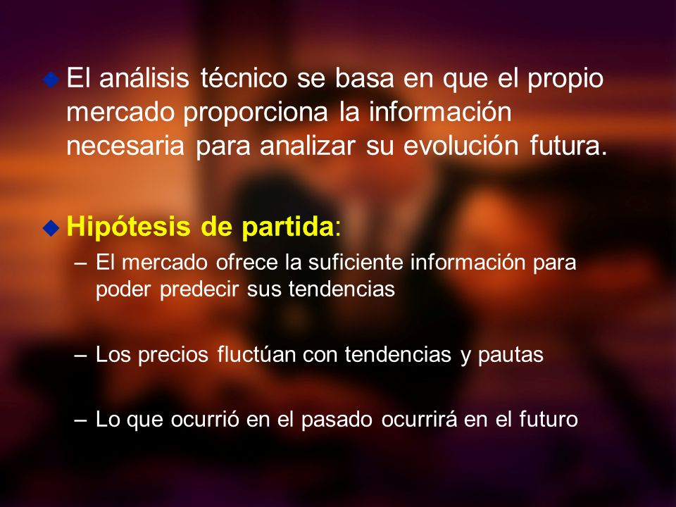 El análisis técnico se basa en que el propio mercado proporciona la información necesaria para analizar su evolución futura.