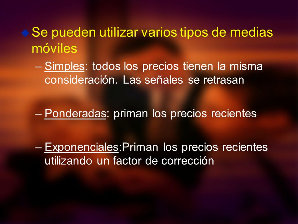 Se pueden utilizar varios tipos de medias móviles