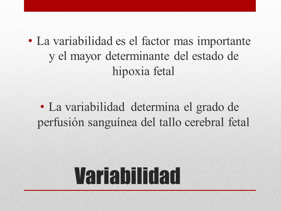 La variabilidad es el factor mas importante y el mayor determinante del estado de hipoxia fetal