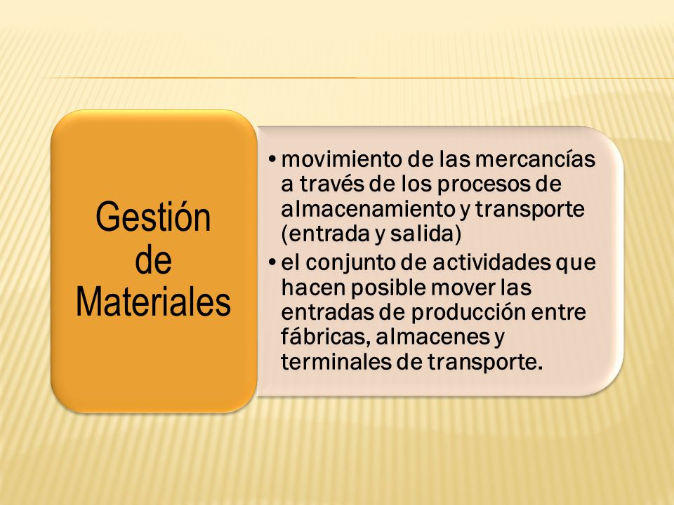 movimiento de las mercancías a través de los procesos de almacenamiento y transporte (entrada y salida)