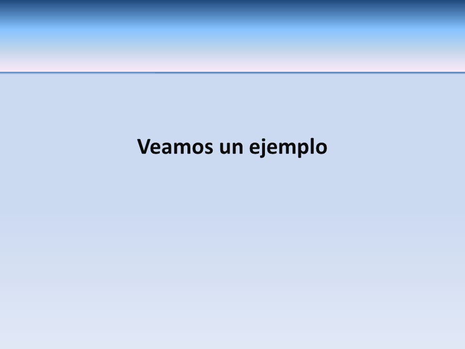 Veamos un ejemplo