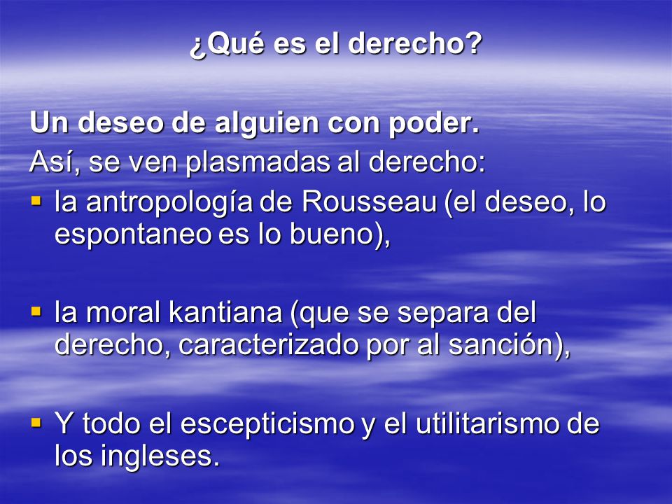 ¿Qué es el derecho Un deseo de alguien con poder. Así, se ven plasmadas al derecho: