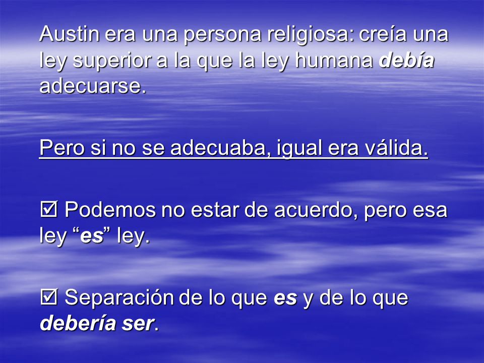 Austin era una persona religiosa: creía una ley superior a la que la ley humana debía adecuarse.