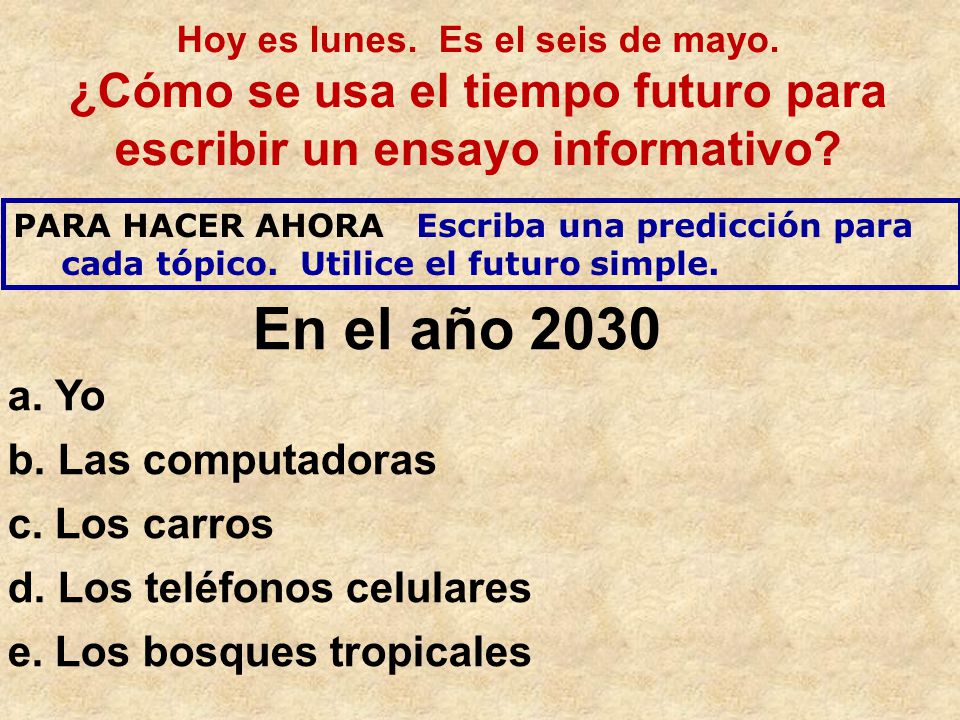 En el año 2030 a. Yo b. Las computadoras c. Los carros
