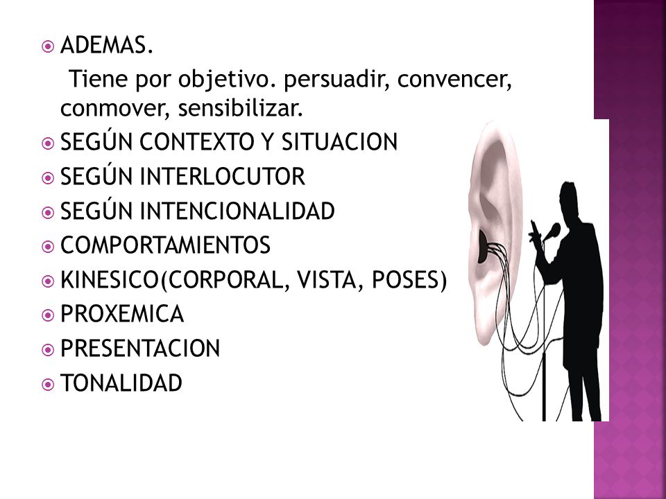 ADEMAS. Tiene por objetivo. persuadir, convencer, conmover, sensibilizar. SEGÚN CONTEXTO Y SITUACION.