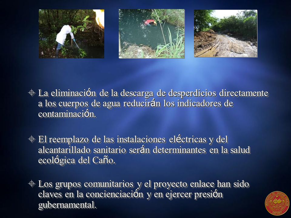 La eliminación de la descarga de desperdicios directamente a los cuerpos de agua reducirán los indicadores de contaminación.