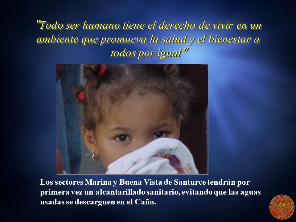 Todo ser humano tiene el derecho de vivir en un ambiente que promueva la salud y el bienestar a todos por igual