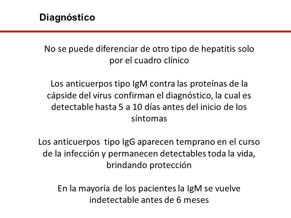 Diagnóstico No se puede diferenciar de otro tipo de hepatitis solo por el cuadro clínico.