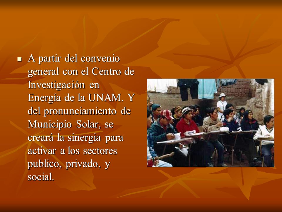 A partir del convenio general con el Centro de Investigación en Energía de la UNAM.